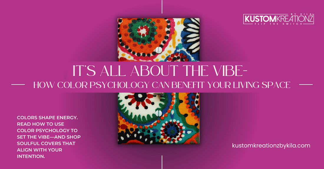 "It's All About the Vibe" - How Color Psychology can Benefit Your Living Space