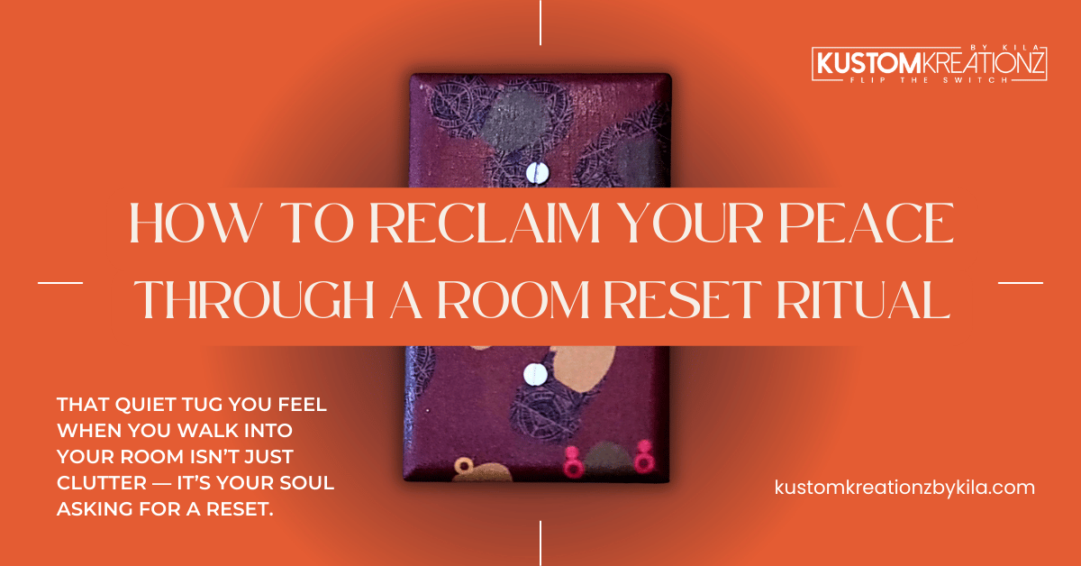 How to Reclaim Your Peace Through a Room Reset Ritual