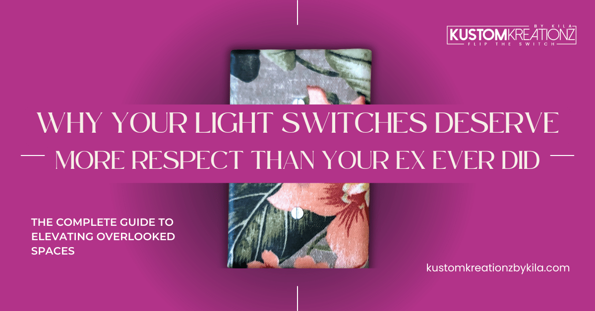 Why Your Light Switches Deserve More Respect Than Your Ex Ever Did