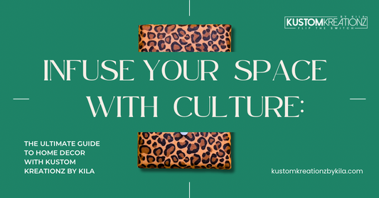 Infuse Your Space with Culture: The Ultimate Guide to Home Decor with Kustom Kreationz by Kila